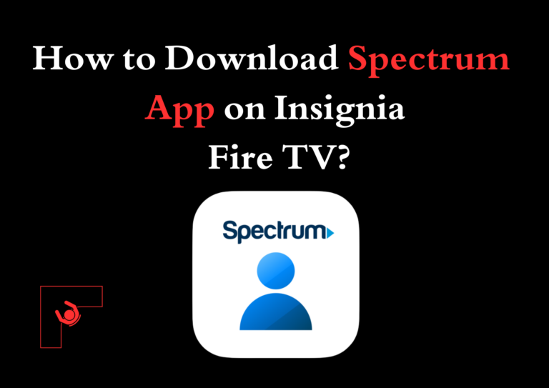 How to Download Spectrum App on Insignia Fire TV