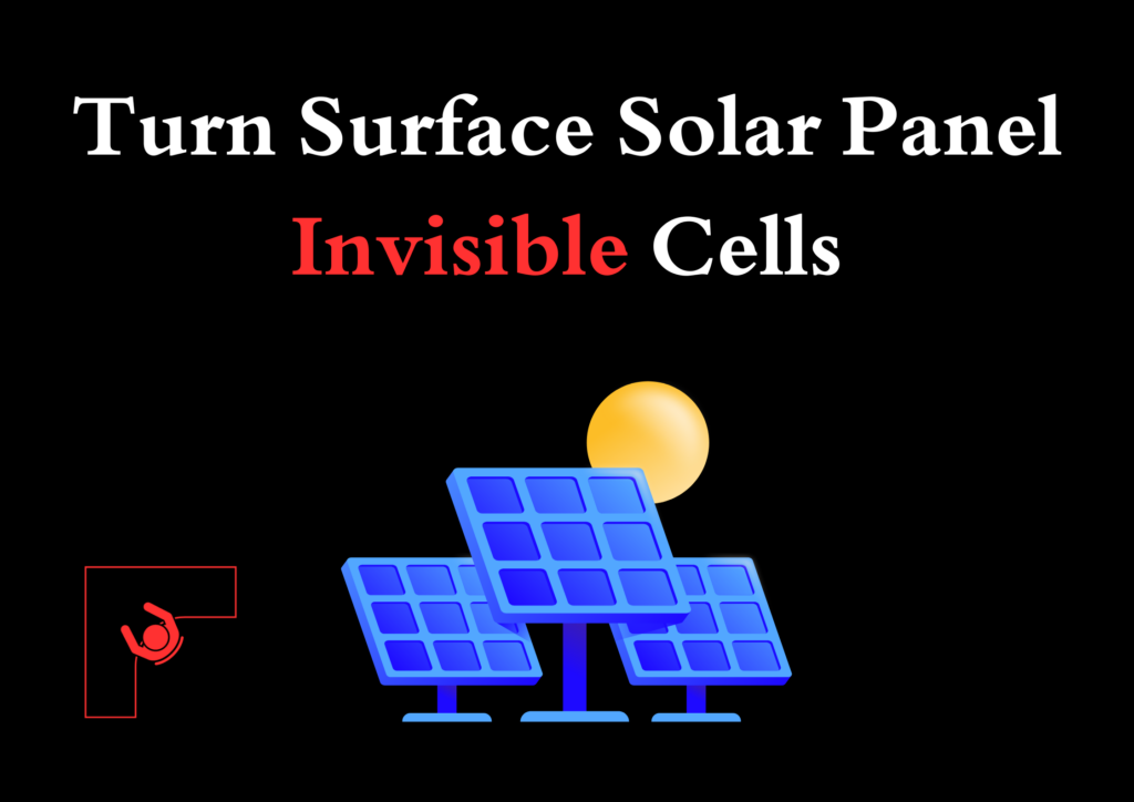 Turn Surface Solar Panel Invisible Cells